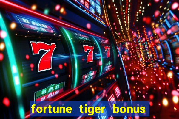 fortune tiger bonus sem deposito